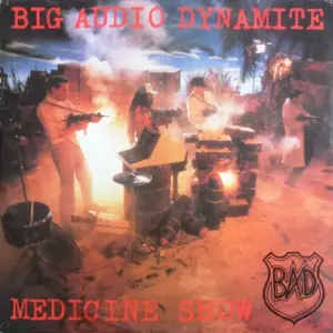 Big Audio Dynamite – Medicine Show