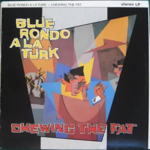 Blue Rondo À La Turk – Chewing The Fat