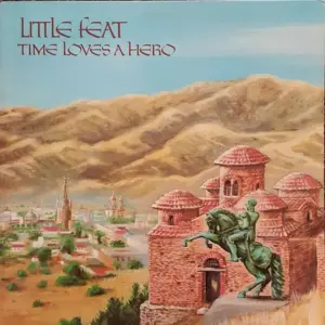 Little Feat – Time Loves A Hero