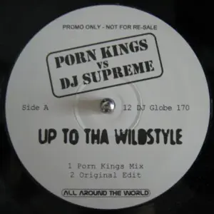 Porn Kings Vs. DJ Supreme – Up To Tha Wildstyle