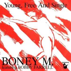 Boney M. Featuring Bobby Farrell – Young, Free And Single