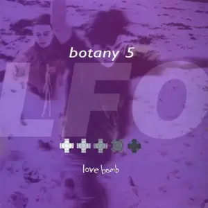 Botany 5 – Love Bomb (LFO Mixes)