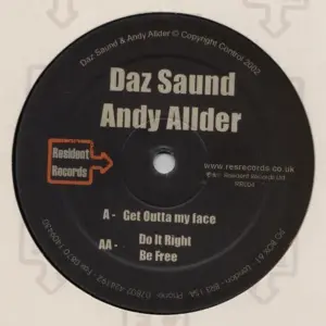 Daz Saund & Andy Allder – Get Outta My Face / Do It Right / Be Free