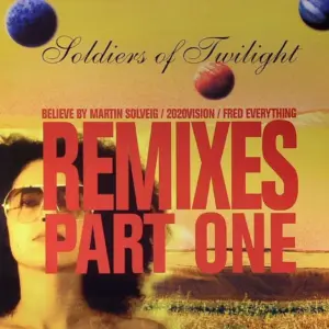 Soldiers Of Twilight – Remixes Part 1 - Believe