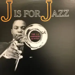 J.J. Johnson Quintet, The – J Is For Jazz