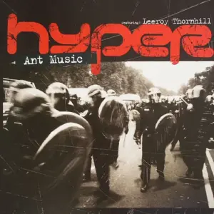 Hyper (5) Featuring Leeroy Thornhill – Ant Music