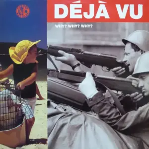 Deja Vu – Why? Why? Why?