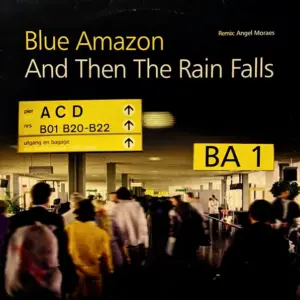 Blue Amazon – And Then The Rain Falls