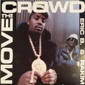 Eric B. & Rakim – Move The Crowd / Paid In Full