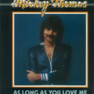 Mickey Thomas – As Long As You Love Me