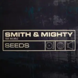 Smith & Mighty Feat. Kelz – Seeds