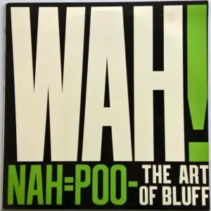 Wah! – Nah=Poo - The Art Of Bluff