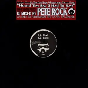 Pete Rock Featuring Vanessa Sanchez – Heard 'Em Say (I Had To Say)