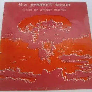 Reflection (7) – The Present Tense (Songs Of Sydney Carter)