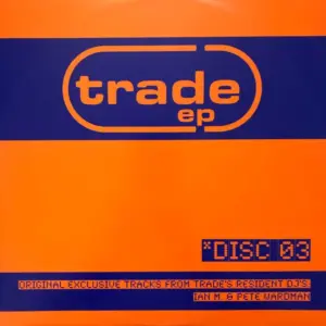 Ian M / Pete Wardman – Trade EP Disc 03