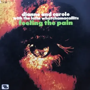 Dianne & Carole With Latin Whatchamacallits, The – Feeling The Pain