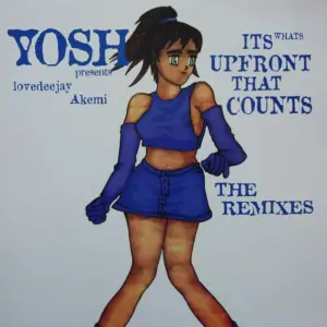 Yosh Presents Lovedeejay Akemi – It's What's Upfront That Counts (The Remixes)