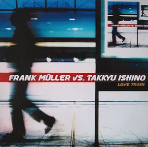 Frank Müller vs. Takkyu Ishino – Love Train