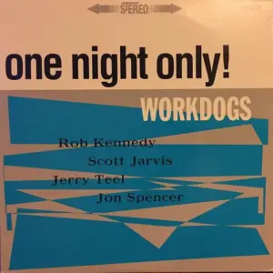 Workdogs – One Night Only!