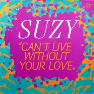 Suzy Q – Can't Live Without Your Love