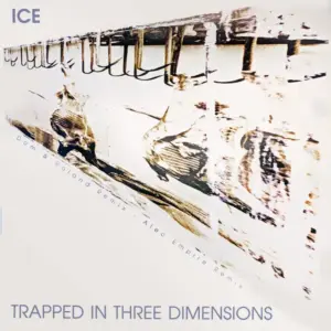 Ice – Trapped In Three Dimensions