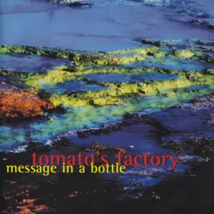 Tomato's Factory – Message In A Bottle