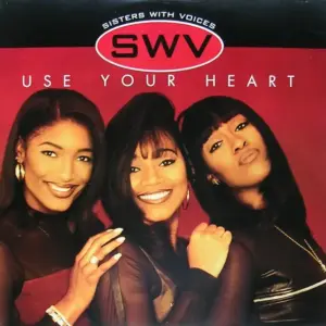 SWV – Use Your Heart