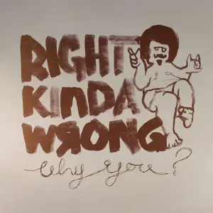 Right Kinda Wrong – Why You?