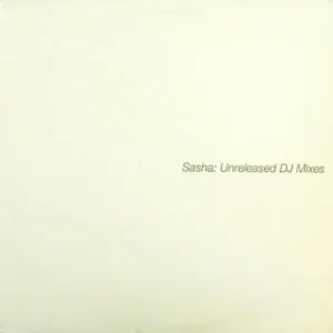 Sasha – Unreleased DJ Mixes