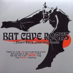 Bat Cave – Bat Cave Rocks...Don't Fuck With The Tunnel