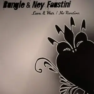 Bungle & Ney Faustini – Love & War / No Routine