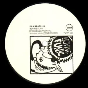 Fila Brazillia – Bovine Funk / Here Comes Pissy Willy