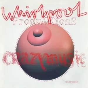 Whirlpool Productions – Crazy Music