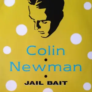Colin Newman (2) – Jail Bait