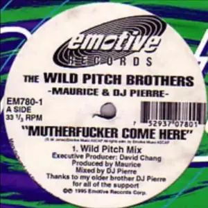 Wild Pitch Brothers, The - King Maurice & DJ Pierre – Mutherfucker Come Here