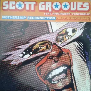 Scott Grooves Featuring Parliament / Funkadelic – Mothership Reconnection Daft Punk Remix