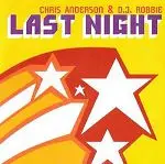 Chris Anderson & DJ Robbie – Last Night