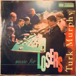 Turk Murphy – Music For Losers