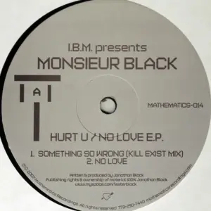 I.B.M. Presents Monsieur Black – Hurt U / No Love E.P.