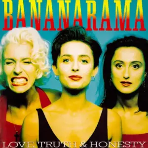 Bananarama – Love, Truth & Honesty