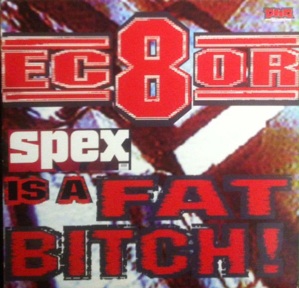 Spex Is A Fat Bitch!
